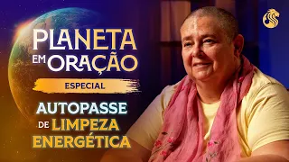 Autopasse para Limpeza Energética de seu Campo Áurico - PLANETA EM ORAÇÃO