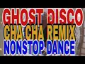 Download Lagu GHOST DISCO CHA CHA REMIX NONSTOP DANCE 