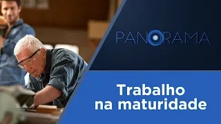 Panorama | A terceira idade no mercado de trabalho | 07/11/2018