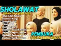 Download Lagu KUMPULAN SHOLAWAT PEMBUKA PINTU REJEKI KEBERKAHAN|ALLAH ALLAH AGHISNA,JIBRIL, |REJEKI LANCAR