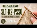 How To Sl1-K2-Psso A Knit Decrease Stitch