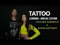 Download Lagu Tattoo- Loreen II metal cover by @viktoriesurmova  \u0026 @radimbastinec