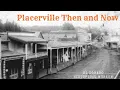 Placerville Then and Now