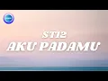 Download Lagu ST12 - Aku Padamu (Lyrics)