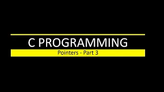 C Programming - Pointers Part 3