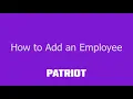 How to Add an Employee in Patriot s Payroll Software