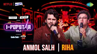 Rihaa | Anmol Salh | I-Popstar Hindi Vol.2 | EP 6 | Alright TV | Netflix