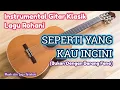 Lagu Instrumental Gitar Seperti Yang Kau Ingini (Bukan Dengan Barang Fana)