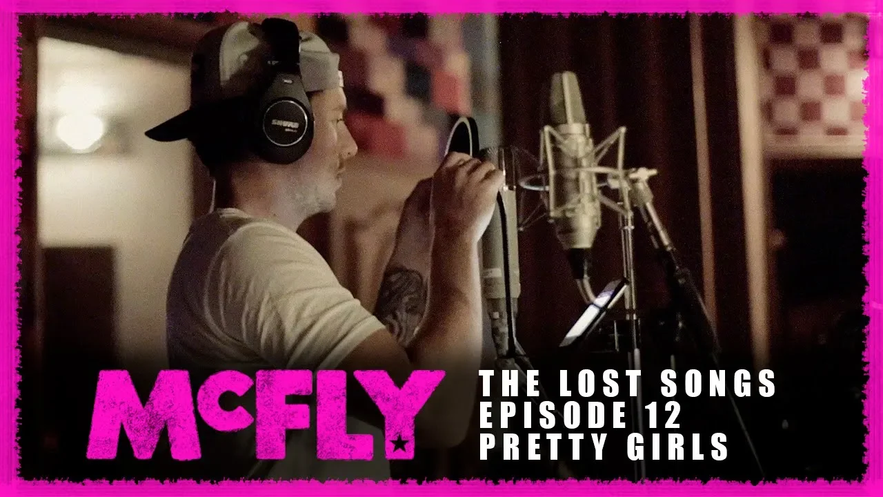 McFly | The Lost Songs | Episode 12 - Pretty Girls