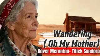 wandering oh my mother classic country english lyrics song benawan country