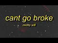 Download Lagu Zeddy Will - Cant Go Broke (Remix) Lyrics | matter of fact i want your friend i'm allowed to switch