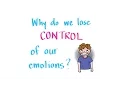Lagu Why Do We Lose Control of Our Emotions?