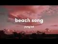 Lagu yung kai - beach song (Lyrics)