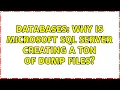 Databases Why is Microsoft SQL Server creating a ton of dump files 3 Solutions