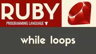 While Loops Ruby Tutorial 21