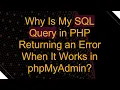 Why Is My SQL Query in PHP Returning an Error When It Works in phpMyAdmin