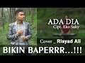 Download Lagu BIKIN BAPER !!! SUPER EMAK ADA DIA COVER RISYAD ALI Cipt. EKO SAKY - SIRAMPOG Chanel