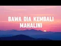 Download Lagu MAHALINI - BAWA DIA KEMBALI (TIKTOK VERSION) #mahalini