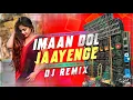 Download Lagu Iman Dol Jayenge Dj Remix | New Hard Bass Dance Dhamaka Mix DjAzahar || DJ DS MIX 