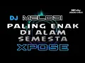 Download Lagu DJ XPOSE DJ MELODI PALING ENAK DI ALAM SEMESTA MELODI VIRAL TIKTOK