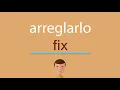 Como se dice arreglarlo en ingles