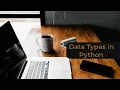 PYTHON FOR BEGINNERS DATA TYPES IN PYTHON PYTHON TUTORIALS
