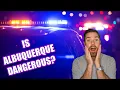 Is Albuquerque Safe Is Albuquerque a Dangerous City