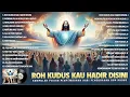 Download Lagu Roh Kudus kau Hadir Disini || Lagu Pujian Pencurahan Roh Kudus - Lagu Rohani Kristen Terbaru 2024