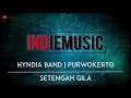 Download Lagu Hyndia - Setengah Gila | Band Purwokerto (Music Audio)