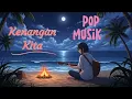 Lagu Kenangan kita🎶| pop musik