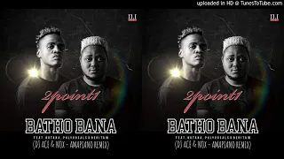 2point1 batho bana dj ace u0026 nox amapiano remix 