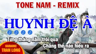 Download [Karaoke] HUYNH ĐỆ ƠI - HUYNH ĐỆ À | Tone Nam - Remix | Nhạc Hoa Lời Việt MP3