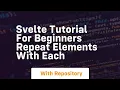 Svelte tutorial for beginners repeat elements with each