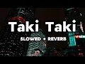 Download Lagu TAKI TAKI [SLOWED \u0026 REVERB]