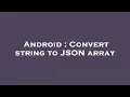 Android Convert string to JSON array