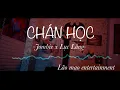 Lagu Chán Hoc - Jombie x Lục Lăng x Andless [VIDEO LYRICS]