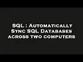 SQL Automatically Sync SQL Databases across two computers