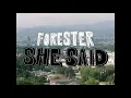 Forester - She Said (Official Video)