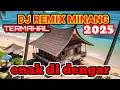 Download Lagu DJ REMIX MINANG PILIHAN TERPOPULER 2025_AUDIO HALUS FULLBASS MERDU DI DENGAR