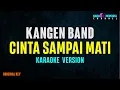 Download Lagu Kangen Band - Cinta Sampai Mati (Karaoke Version)