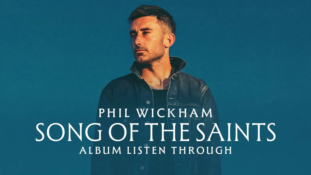 Phil Wickham - Song Of The Saints (Full Album Listen Through)