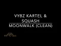 Vybz Kartel & Squash - Moonwalk (TTRR Clean Version)