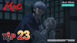 《MAO⟫ ✨ Tập 23 (Vietsub)【Ani-One Vietnam】