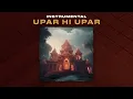 KSHMR, Yashraj, Rawal - Upar Hi Upar [Official Instrumental Mix]