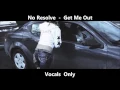 Download Lagu No Resolve - Get Me Out \