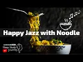Lagu [Music with Food] Happy Jazz with Noodle , Enjoy \u0026 Relax, Good for BGM Music 1 Hour