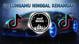 Download DJ LUNGAMU NINGGAL KENANGAN | VIRAL 2020 MP3