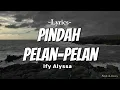 Ify Alyssa - Pindah Pelan-Pelan (LYRICS) 