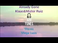 Download Lagu Already Gone - Klaas \u0026 Mister Ruiz. ( 32D Tunes Stereo Mega Bass ) 🎧