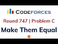 C Make Them Equal Codeforces Round 747 Solution With Explanation C Code